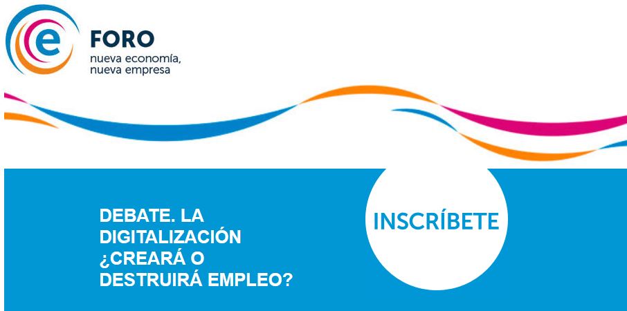 Debate: “La digitalización, ¿creará o destruirá empleo?